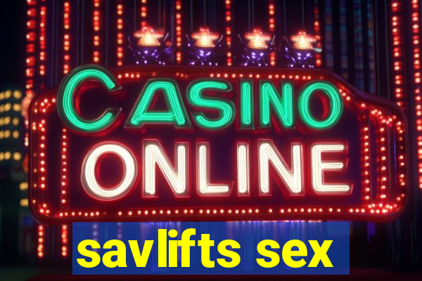 savlifts sex