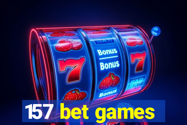 157 bet games