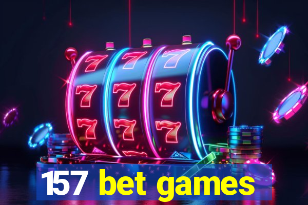 157 bet games