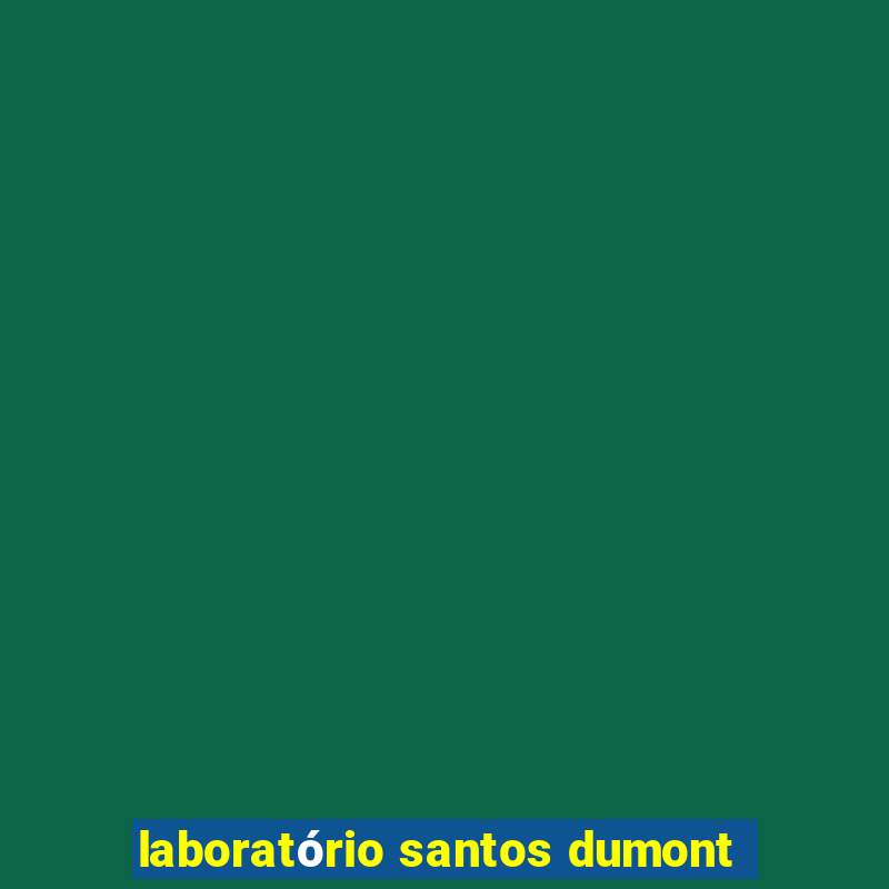 laboratório santos dumont