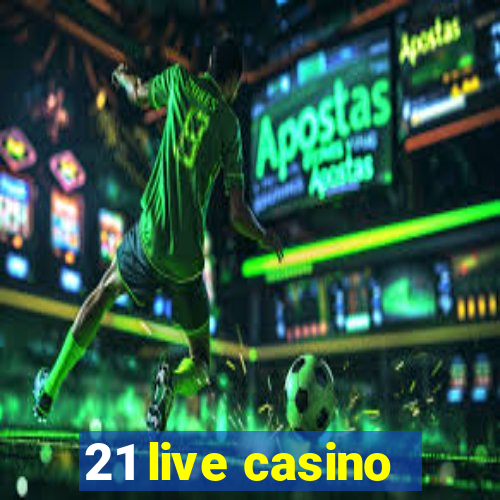 21 live casino