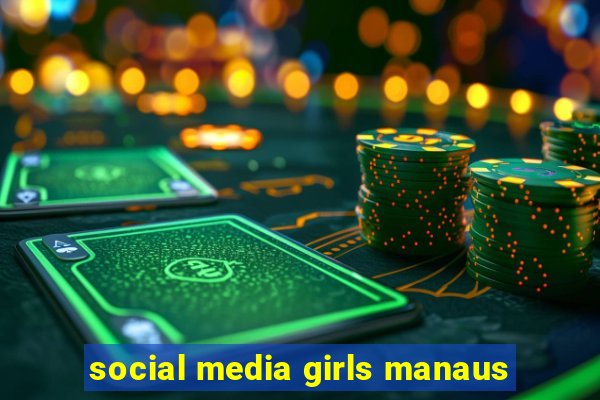 social media girls manaus