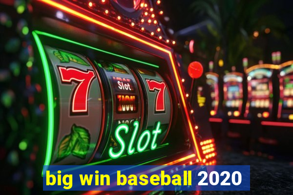 big win baseball 2020