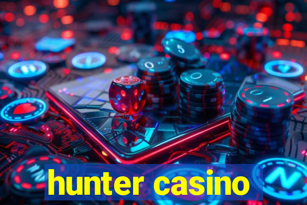 hunter casino