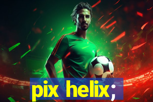 pix helix;