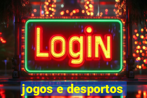 jogos e desportos