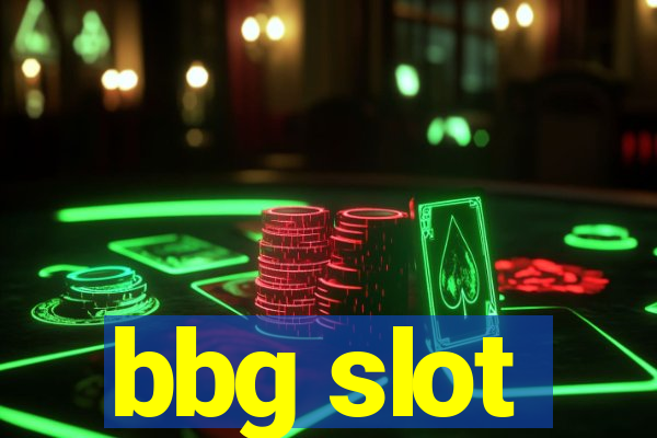 bbg slot