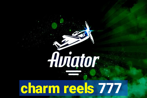 charm reels 777