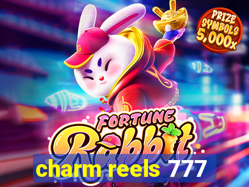 charm reels 777