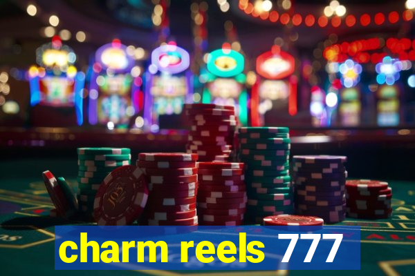 charm reels 777