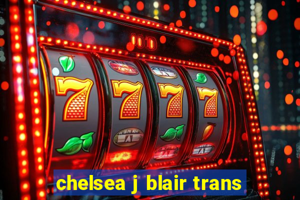 chelsea j blair trans