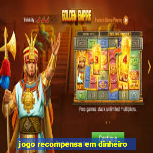 jogo recompensa em dinheiro