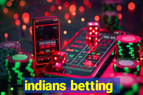 indians betting