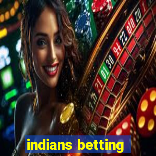 indians betting