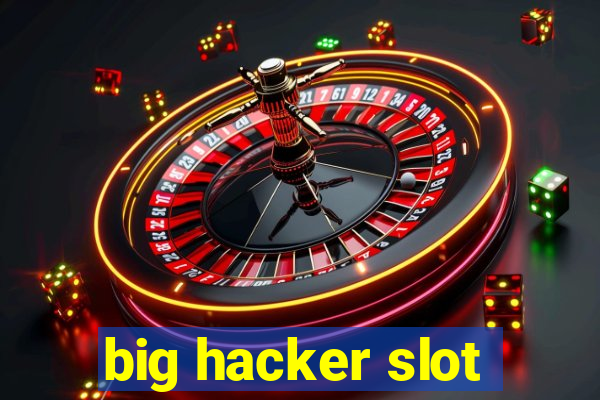 big hacker slot