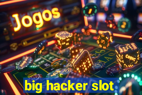 big hacker slot