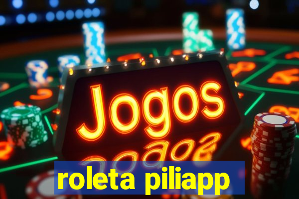 roleta piliapp