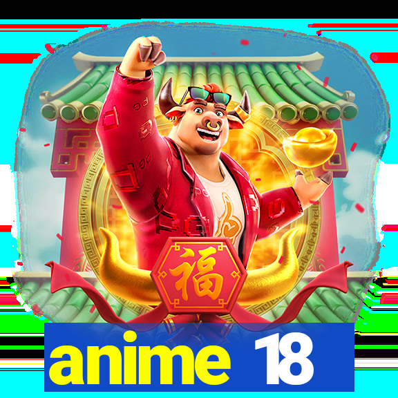 anime 18