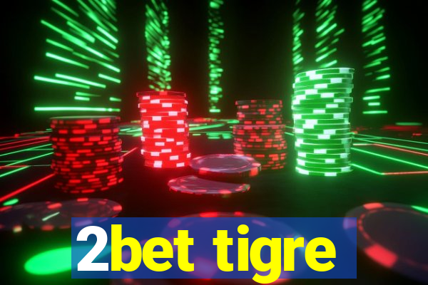 2bet tigre