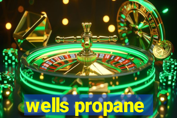 wells propane