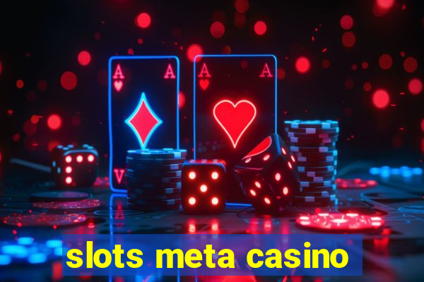 slots meta casino