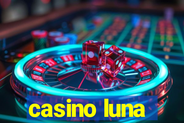 casino luna