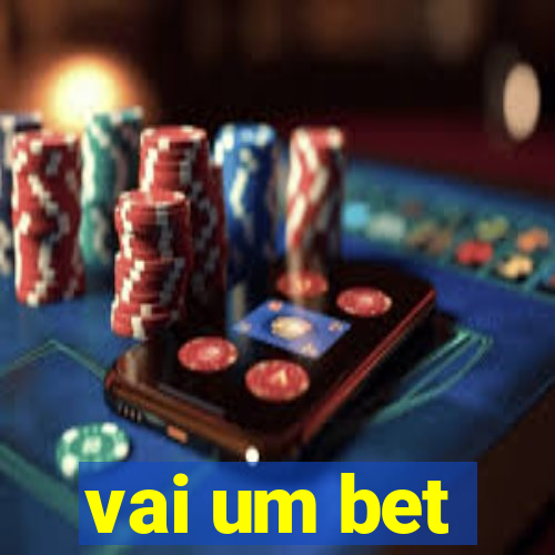 vai um bet