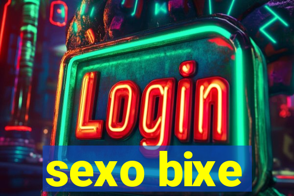 sexo bixe