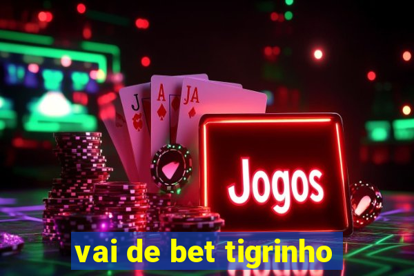 vai de bet tigrinho