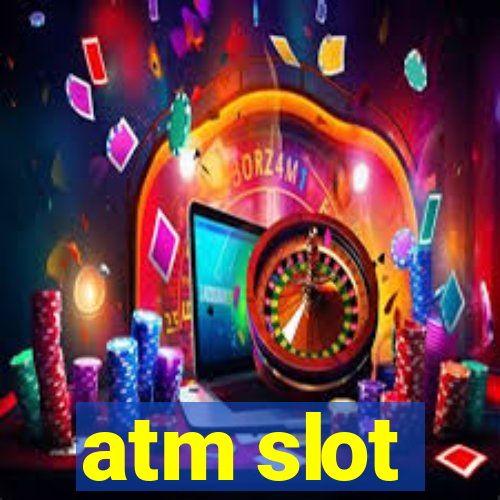 atm slot