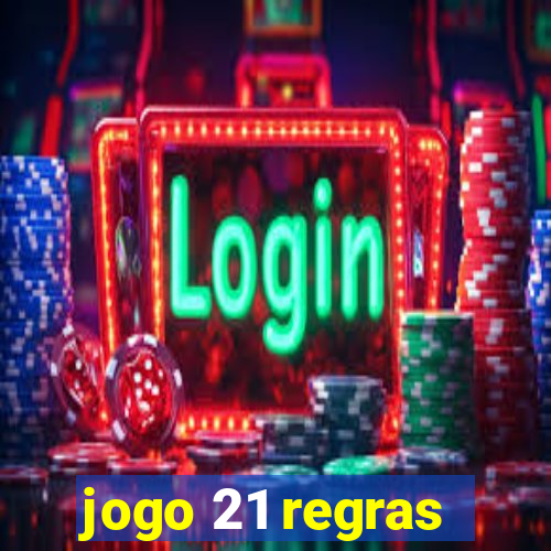 jogo 21 regras