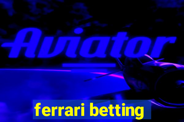 ferrari betting