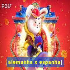 alemanha x espanha]