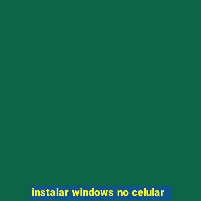 instalar windows no celular