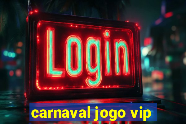 carnaval jogo vip