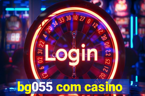 bg055 com casino