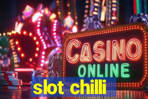 slot chilli