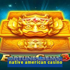 native american casino