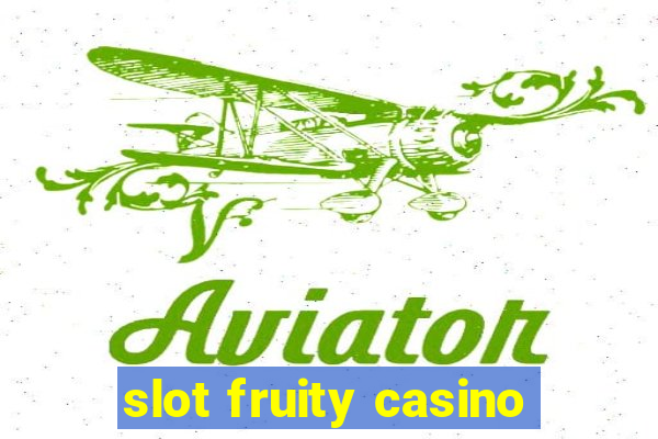 slot fruity casino