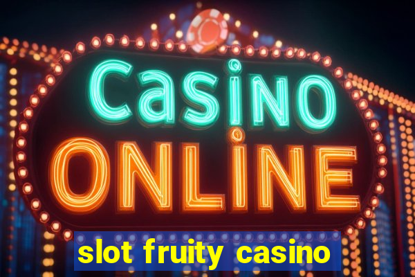 slot fruity casino