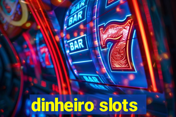 dinheiro slots