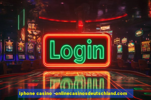 iphone casino -onlinecasinosdeutschland.com