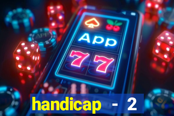 handicap - 2 resultado final