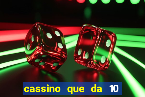 cassino que da 10 reais no cadastro