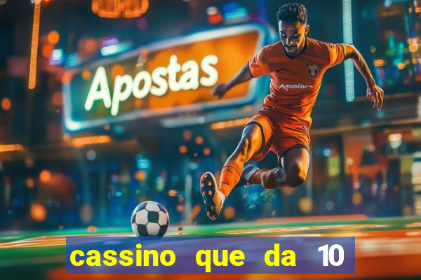 cassino que da 10 reais no cadastro