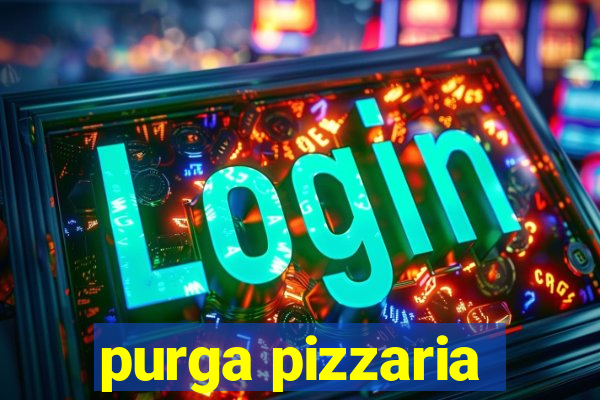 purga pizzaria