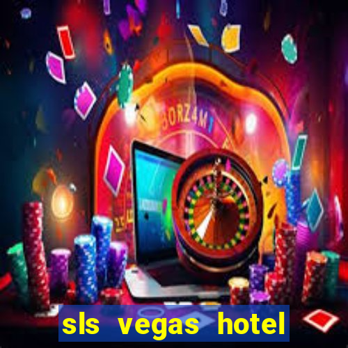 sls vegas hotel and casino