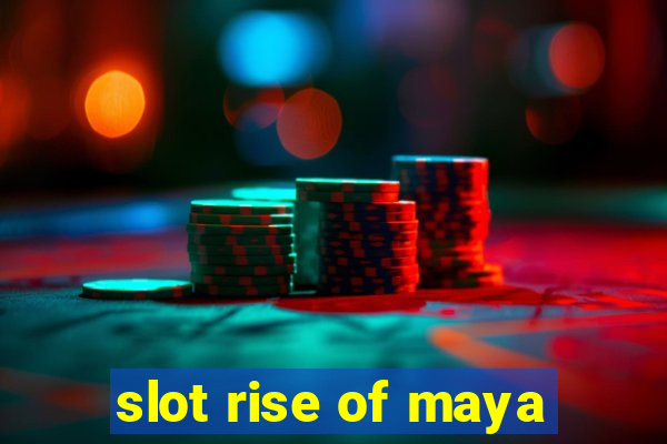 slot rise of maya