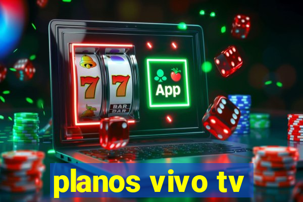 planos vivo tv