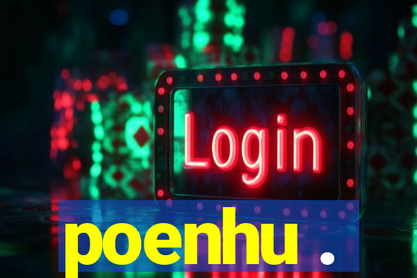 poenhu .